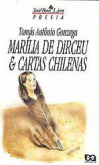 Marília de Dirceu / Cartas Chilenas - Tomás Antônio Gonzaga