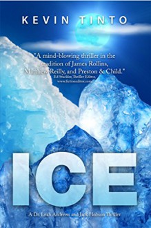 ICE (Dr. Leah Andrews and Jack Hobson Thrillers Book 1) - Kevin Tinto