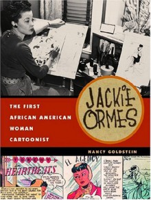 Jackie Ormes: The First African American Woman Cartoonist - Nancy Goldstein