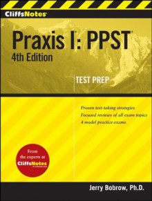 CliffsNotes Praxis I: PPST (Cliffs Test Prep Praxis I) - Jerry Bobrow