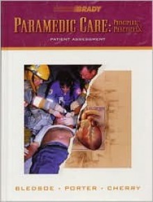 Paramedic Care: Principles Practice, Volume 2: Patient Assessment - Bryan E. Bledsoe, Robert S. Porter, Richard A. Cherry