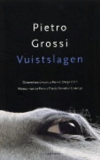 Vuistslagen - Pietro Grossi, Pietha de Voogd, Mieke Geuzebroek