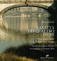 La città dei quattro fiumi - Dario Lanzardo, Giovanni Tesio