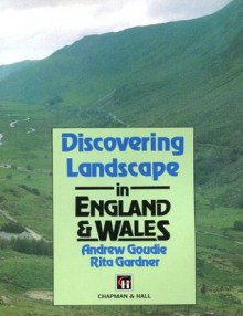 Discovering Landscape in England and Wales - Andrew S. Goudie, Andrew Gondie