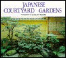 Japanese Courtyard Gardens - Haruzo Ohashi