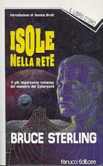 Isole nella rete - Bruce Sterling, Daniele Brolli, Bernardo Cicchetti