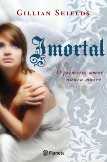 Imortal - Gillian Shields, Maria Filomena Duarte