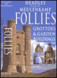 Follies: Grottoes & Garden Buildings - Gwyn Headley