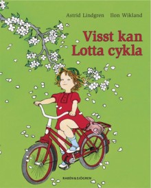 Visst kan Lotta cykla - Astrid Lindgren, Ilon Wikland