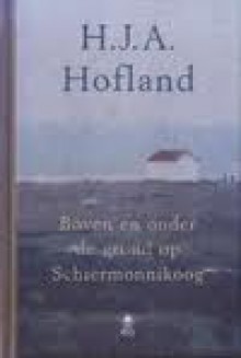 Boven en onder de grond op Schiermonnikoog - H.J.A. Hofland