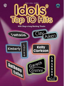 Idols' Top 10 Hits [With CD] - Warner Brothers, Alfred A. Knopf Publishing Company, Carol Cuellar