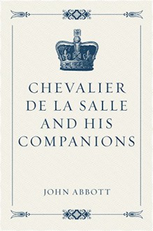 Chevalier de la Salle and His Companions - John Abbott