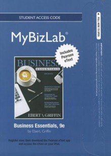 New Mybizlab with Pearson Etext -- Access Card -- For Business Essentials - Ronald J. Ebert, Ricky W. Griffin