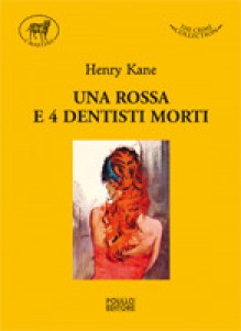 Una rossa e 4 dentisti morti - Henry Kane, Federico Riccardi