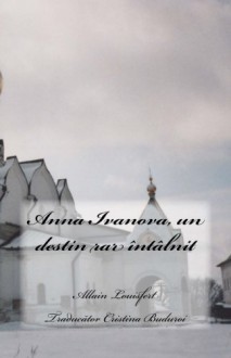 Anna Ivanova, un destin rar intalnit (Romanian Edition) - M Allain Louisfert,Mrs Cristina Buduroi