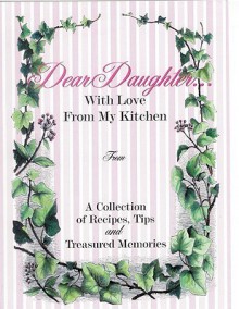 Dear Daughter...with Love from My Kitchen - Diane Pfeifer, Robyn Freedman Spizman