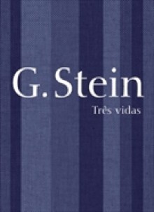 Três Vidas - Gertrude Stein, Vanessa Barbara, Flora Süssekind, Caetano Veloso