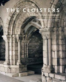 The Cloisters: Medieval Art and Architecture - Peter Barnet, Nancy Wu