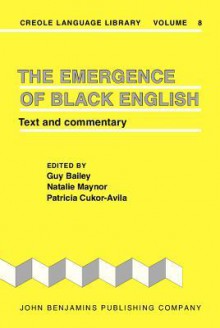 The Emergence of Black English: Text and Commentary - Guy Bailey