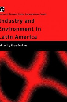 Industry and Environment in Latin America - Rhys Jenkins