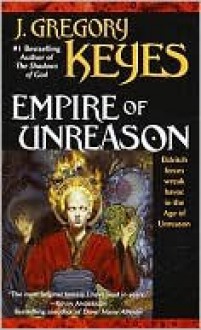 Empire of Unreason - Greg Keyes