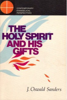 The Holy Spirit and His Gifts - J. Oswald Sanders