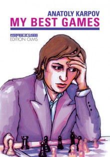 My Best Games - Anatoly Karpov