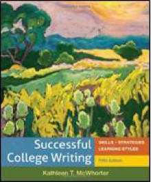 Successful College Writing: Skills - Strategies - Learning Styles - Kathleen T. McWhorter