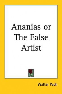 Ananias or the False Artist - Walter Pach