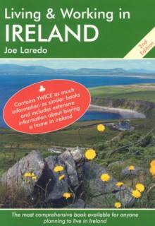 Living and Working in Ireland: A Survival Handbook - Joe Laredo