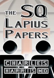 The SQ Lapius Papers - Kylene Monroe Veracovarrubias, Charles Harris