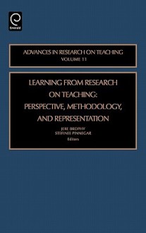 Learning from Research on Teaching: Perspective, Methodology, and Representation - Jere Brophy, Stefinee Pinnegar