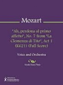 "Ah, perdona al primo affetto", No. 7 from "La Clemenza di Tito", Act 1 (K621) (Full Score) - Wolfgang Amadeus Mozart