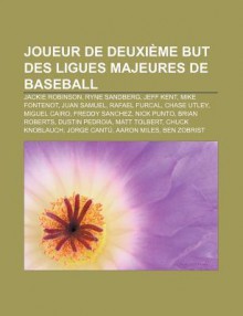 Joueur de Deuxi Me But Des Ligues Majeures de Baseball: Jackie Robinson, Ryne Sandberg, Jeff Kent, Mike Fontenot, Juan Samuel, Rafael Furcal - Source Wikipedia