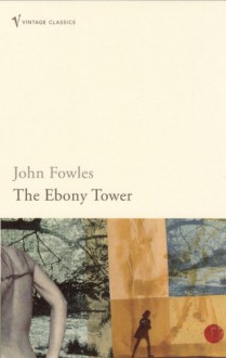 The Ebony Tower - John Fowles