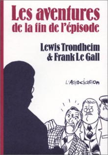 Les Aventures de la fin de l'épisode - Lewis Trondheim