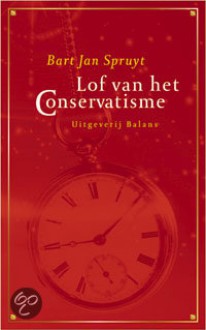 Lof van het Conservatisme - Bart Jan Spruyt