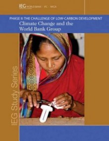 Climate Change and the World Bank Group: Phase I I - The Challenge of Low-Carbon Development - Policy World Bank