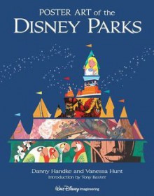 Poster Art of the Disney Parks - Daniel Handke, Vanessa Hunt