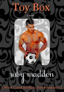 Toy Box (West Coast Erotica Series) - Ruby Madden