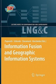 Information Fusion and Geographic Information Systems: Proceedings of the Fourth International Workshop, 17-20 May 2009 - Vasily V. Popovich, Manfred Schrenk, Christophe Claramunt