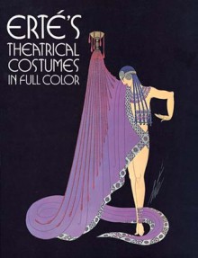 Erté's Theatrical Costumes in Full Color - Erté, Erté