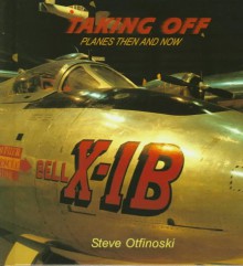 Taking Off: Planes Then And Now - Steve Otfinoski