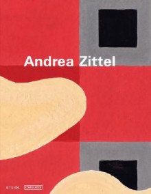 Andrea Zittel: Gouachen Und Illustrationen/Gouaches And Illustrations - Andrea Zittel, Theodora Vischer