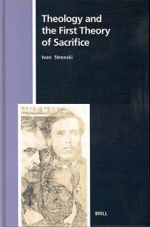 Theology and the First Theory of Sacrifice - Ivan Strenski