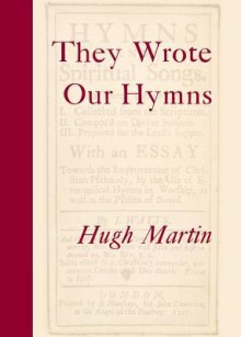 They Wrote Our Hymns - Hugh Martin