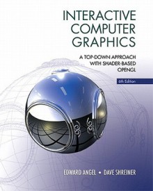 Interactive Computer Graphics: A Top-Down Approach with Shader-Based OpenGL - Edward Angel, Dave Shreiner