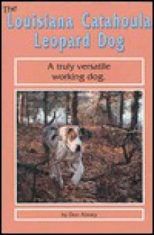 The Louisiana Catahoula Leopard Dog - Don Abney, Luana Luther