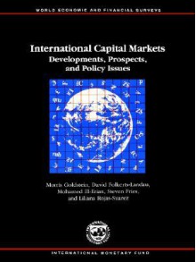 International Capital Markets: Developments, Prospects, and Policy Issues - Morris Goldstien, David Folkers-Landau, Mohamed El-Erian, Steve Fries, Liliana Rojas-Suarez