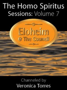 The Homo Spiritus Sessions: Vol. 7 - Veronica Torres, Eloheim and The Council